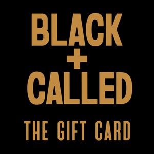 The BLACK + CALLED Store Digital Gift Card